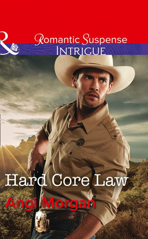 Hard Core Law (Texas Rangers: Elite Troop, Book 4) (Mills & Boon Intrigue) by Angi Morgan