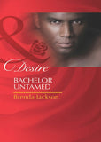 Bachelor Untamed (Bachelors in Demand, Book 1) (Mills & Boon Desire): First edition by Brenda Jackson (9781408977637)