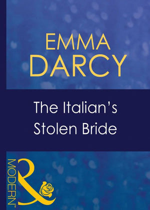The Italian's Stolen Bride (Italian Husbands, Book 23) (Mills & Boon Modern) by Emma Darcy