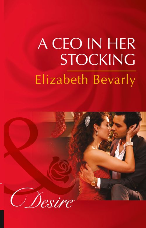 A Ceo In Her Stocking (The Accidental Heirs, Book 2) (Mills & Boon Desire) by Elizabeth Bevarly (9781474003643)
