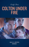 Colton Under Fire (The Coltons of Roaring Springs, Book 2) (Mills & Boon Heroes) (9781474093637)