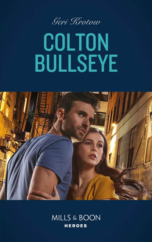 Colton Bullseye (The Coltons of Grave Gulch, Book 4) (Mills & Boon Heroes) by Geri Krotow