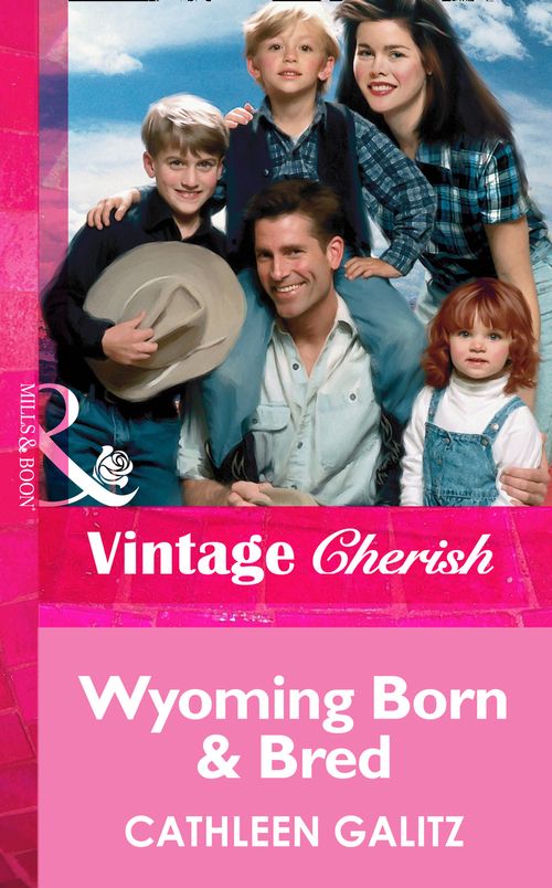Wyoming Born and Bred (Mills & Boon Vintage Cherish) by Cathleen Galitz