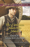 The Cattleman Meets His Match (Mills & Boon Love Inspired Historical) by Sherri Shackelford