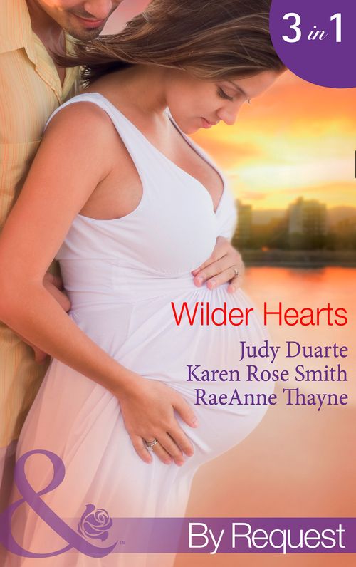 Wilder Hearts: Once Upon a Pregnancy (The Wilder Family) / Her Mr Right? (The Wilder Family) / A Merger…or Marriage? (The Wilder Family) (Mills & Boon By Request) by Judy Duarte, Karen Rose Smith and RaeAnne Thayne
