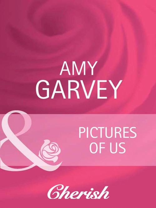 Pictures Of Us (Everlasting Love, Book 13) (Mills & Boon Cherish) by Amy Garvey