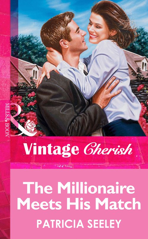 The Millionaire Meets His Match (Mills & Boon Vintage Cherish) by Patricia Seeley