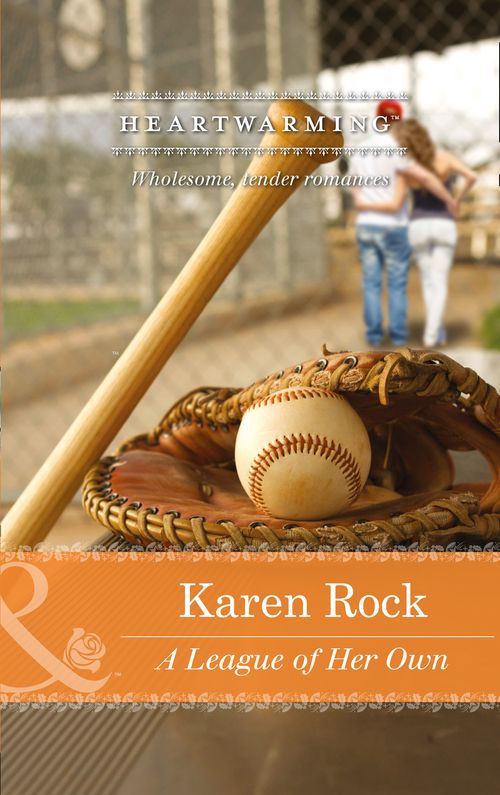 A League Of Her Own (Mills & Boon Heartwarming): First edition by Karen Rock (9781474007986)