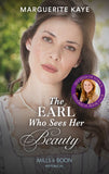 The Earl Who Sees Her Beauty (Revelations of the Carstairs Sisters, Book 1) (Mills & Boon Historical) by Marguerite Kaye (9780008913014)