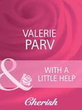 With A Little Help (Make Me a Match, Book 1) (Mills & Boon Cherish): First edition by Valerie Parv (9781408945087)