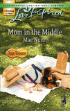 Mom In The Middle (Texas Treasures, Book 3) (Mills & Boon Love Inspired) by Mae Nunn