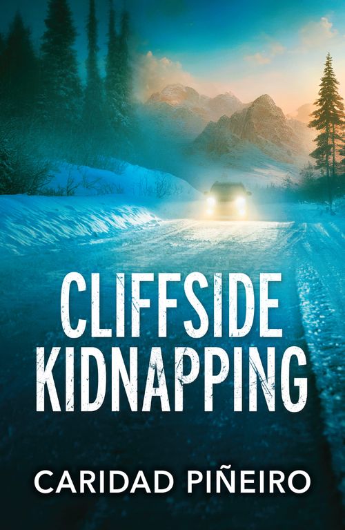 Cliffside Kidnapping (Crooked Pass Security, Book 1) (Mills & Boon Heroes) by Caridad Piñeiro