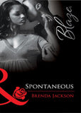 Spontaneous (Mills & Boon Blaze): First edition by Brenda Jackson (9781408921845)
