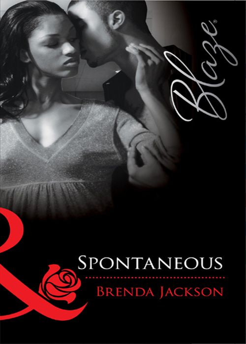 Spontaneous (Mills & Boon Blaze): First edition by Brenda Jackson (9781408921845)