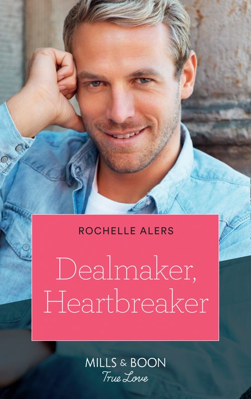 Dealmaker, Heartbreaker (Wickham Falls Weddings, Book 6) (Mills & Boon True Love) by Rochelle Alers
