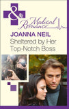 Sheltered By Her Top-Notch Boss (Mills & Boon Medical) by Joanna Neil