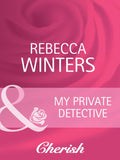 My Private Detective (Count on a Cop, Book 12) (Mills & Boon Cherish): First edition by Rebecca Winters (9781408944981)