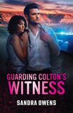 Guarding Colton's Witness (The Coltons of North Dakota, Book 2) (Mills & Boon Heroes) by Sandra Owens (9780008949938)