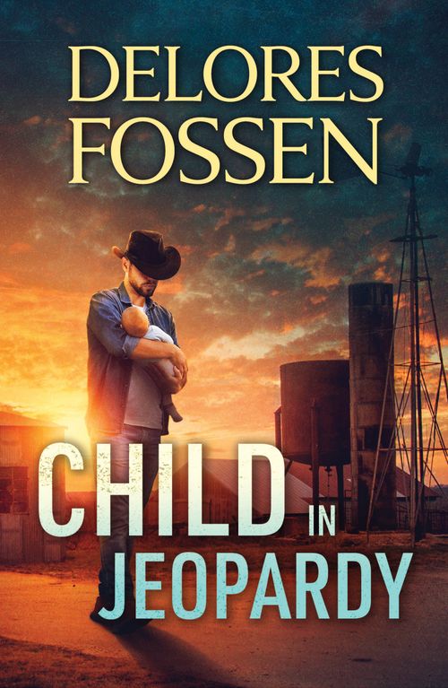 Child In Jeopardy (Saddle Ridge Justice, Book 4) (Mills & Boon Heroes) by Delores Fossen