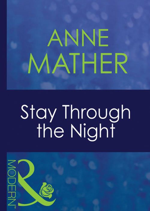 Stay Through The Night (For Love or Money, Book 1) (Mills & Boon Modern) by Anne Mather