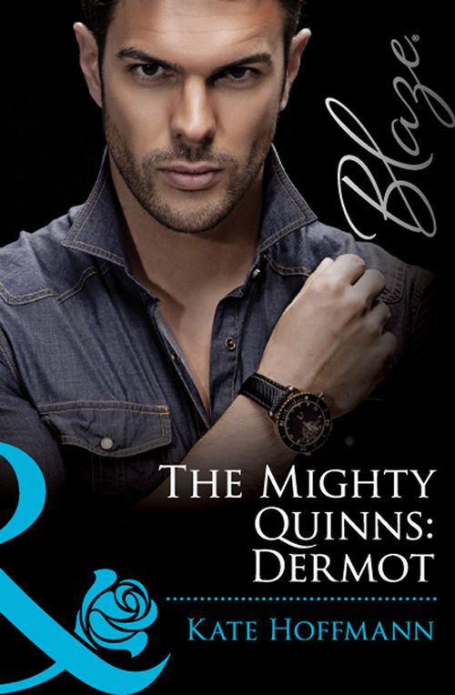 The Mighty Quinns: Dermot (The Mighty Quinns, Book 15) (Mills & Boon Blaze): First edition by Kate Hoffmann (9781408996522)
