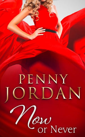 Now or Never: First edition by Penny Jordan (9781408981511)