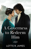 A Governess To Redeem Him (Mills & Boon Historical) by Lotte R. James (9780008943707)