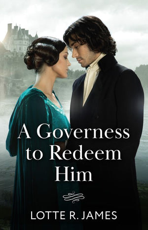 A Governess To Redeem Him (Mills & Boon Historical) by Lotte R. James (9780008943707)