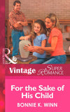 For The Sake Of His Child (Mills & Boon Vintage Superromance) by Bonnie K. Winn