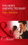 The Heir's Unexpected Baby (Mills & Boon Desire) by Jules Bennett (9781474060783)