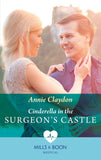 Cinderella In The Surgeon's Castle (Mills & Boon Medical) by Annie Claydon