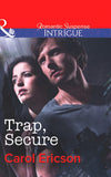Trap, Secure (Brothers in Arms: Fully Engaged, Book 3) (Mills & Boon Intrigue): First edition by Carol Ericson (9781472007513)