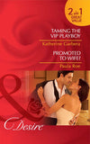 Taming The Vip Playboy / Promoted To Wife?: Taming the VIP Playboy (Miami Nights) / Promoted to Wife? (Mills & Boon Desire) by Katherine Garbera and Paula Roe