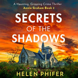 Secrets Of The Shadows (The Annie Graham crime series, Book 2): Unabridged First edition by Helen Phifer, Read by Claudia Whiteman (9780008702052)