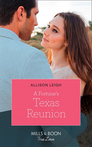 A Fortune's Texas Reunion (Mills & Boon True Love) (The Fortunes of Texas: The Lost Fortunes, Book 6) (9781474091145)