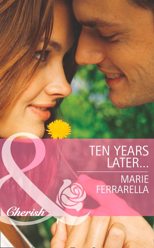 Ten Years Later… (Matchmaking Mamas, Book 14) (Mills & Boon Cherish) by Marie Ferrarella