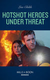 Hotshot Heroes Under Threat (Hotshot Heroes, Book 7) (Mills & Boon Heroes) by Lisa Childs