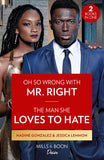 Oh So Wrong With Mr. Right / The Man She Loves To Hate: Oh So Wrong with Mr. Right (Texas Cattleman's Club: The Wedding) / The Man She Loves to Hate (Texas Cattleman's Club: The Wedding) (Mills & Boon Desire) by Nadine Gonzalez and Jessica Lemmon