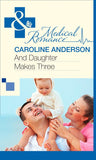 And Daughter Makes Three (Mills & Boon Medical) by Caroline Anderson