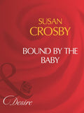 Bound By The Baby (Mills & Boon Desire) by Susan Crosby