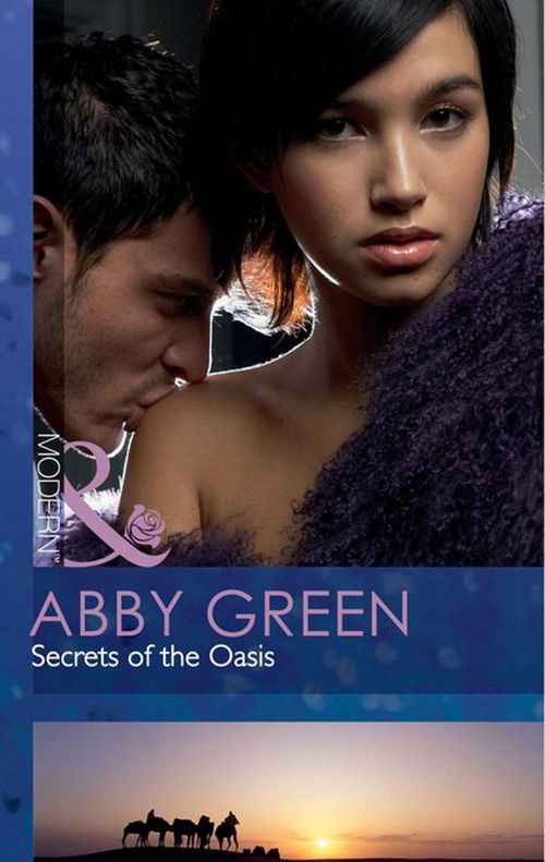 Secrets Of The Oasis (Mills & Boon Modern): First edition by Abby Green (9781408925454)