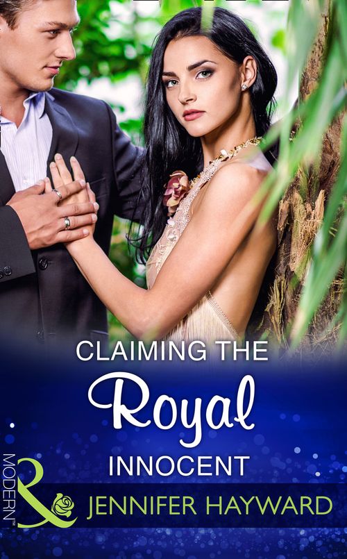 Claiming The Royal Innocent (Kingdoms & Crowns, Book 2) (Mills & Boon Modern) by Jennifer Hayward (9781474043779)