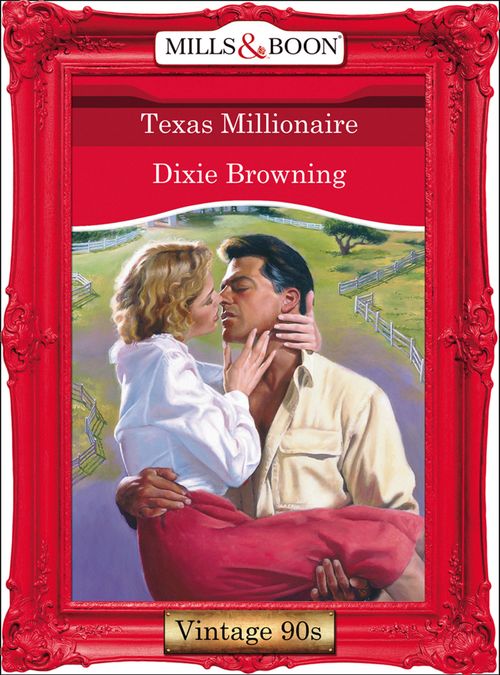 Texas Millionaire (Mills & Boon Vintage Desire): First edition by Dixie Browning (9781408991473)