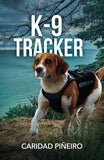 K-9 Tracker (Crooked Pass Security: K9 Division, Book 1) (Mills & Boon Heroes) by Caridad Piñeiro (9780008951238)