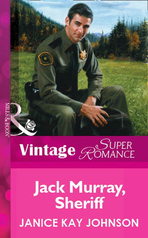 Jack Murray, Sheriff (Mills & Boon Vintage Superromance): First edition by Janice Kay Johnson (9781472078865)