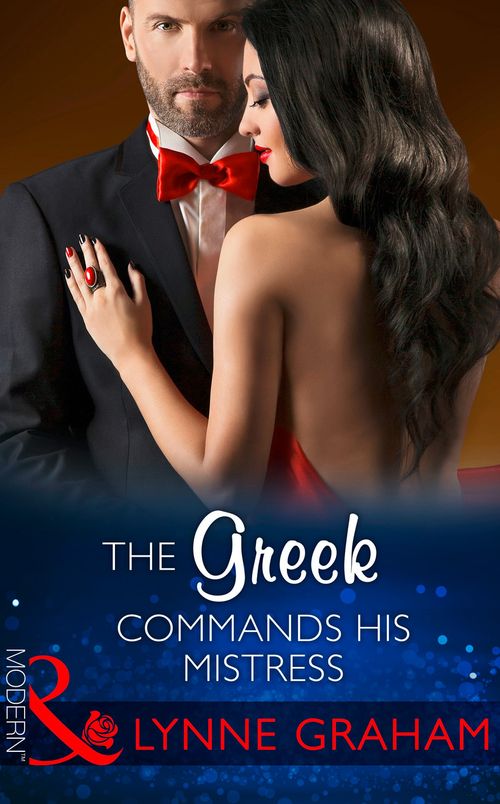 The Greek Commands His Mistress (The Notorious Greeks, Book 2) (Mills & Boon Modern): First edition by Lynne Graham (9781472098917)