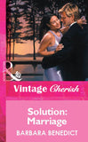 Solution: Marriage (Mills & Boon Vintage Cherish) by Barbara Benedict