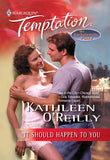 It Should Happen To You (Mills & Boon Temptation) by Kathleen O'Reilly
