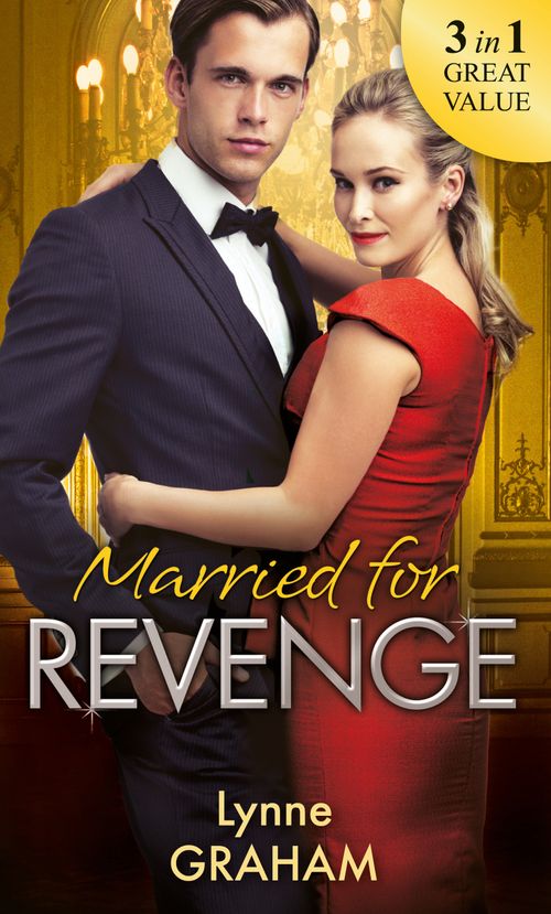 Married For Revenge: Roccanti's Marriage Revenge / A Deal at the Altar / A Vow of Obligation by Lynne Graham