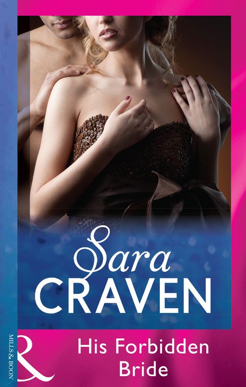 His Forbidden Bride (Mills & Boon Modern): First edition by Sara Craven (9781472030740)